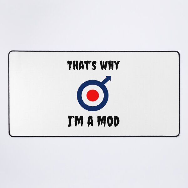 Item preview, That's Why I'm A Mod designed and sold by Fleetwood1994.
