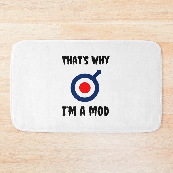 Item preview, That's Why I'm A Mod designed and sold by Fleetwood1994.
