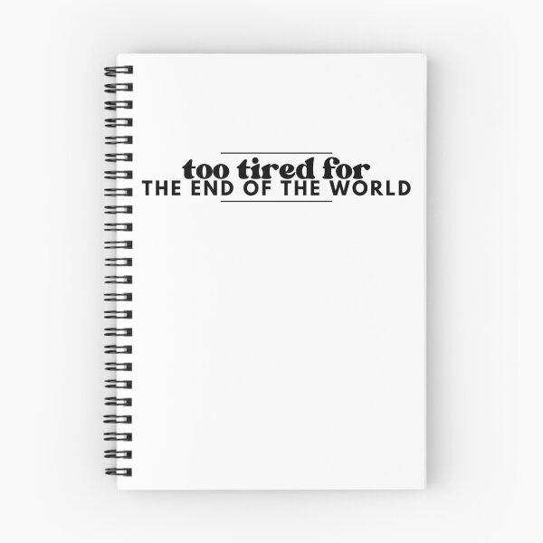 Item preview, too tired for the end of the world designed and sold by JanuaryLady.