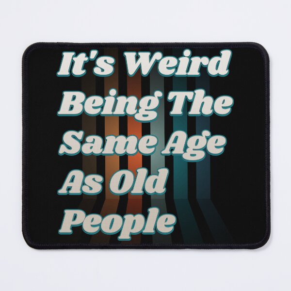 Item preview, It's Weird Being The same Age As Old People T-Shirt designed and sold by Salamantito.