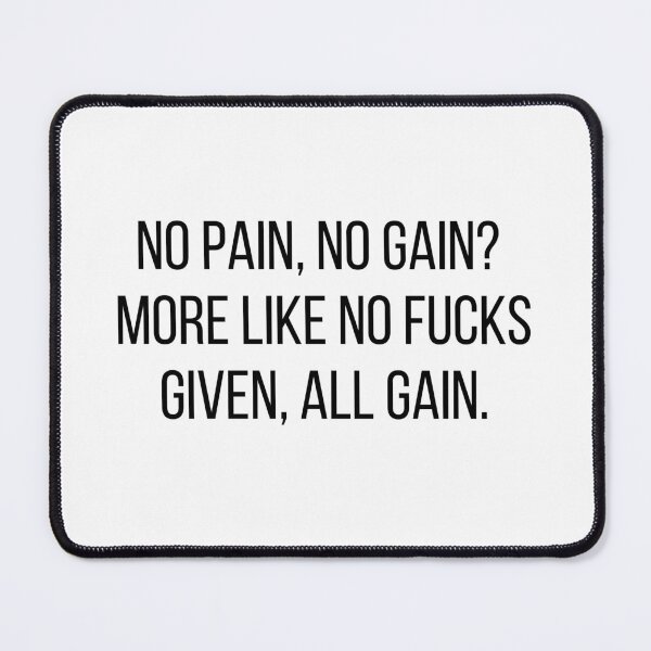 Item preview, "No Pain, No Gain? More Like No F*cks Given, All Gain – Savage Gym Quote designed and sold by Savage.SelfHelp .