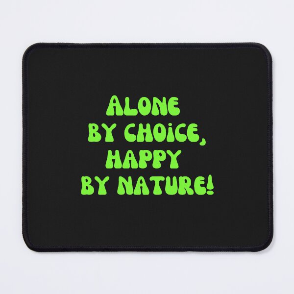 Item preview, Alone by choice, happy by nature! designed and sold by Pawethic Prints Studio.