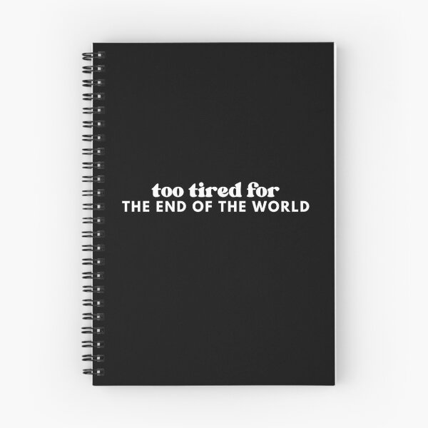 Item preview, too tired for the end of the world designed and sold by JanuaryLady.