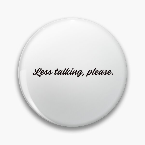 Item preview, Less talking, please designed and sold by HadleyCruz.