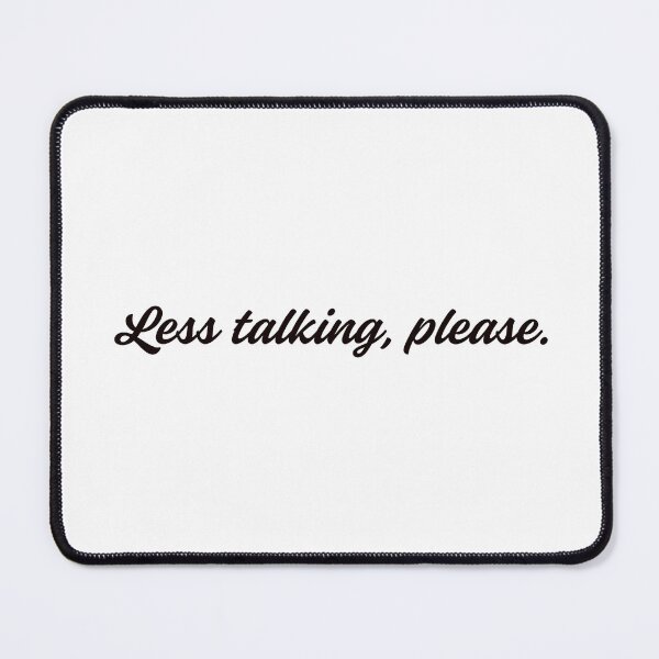 Item preview, Less talking, please designed and sold by HadleyCruz.