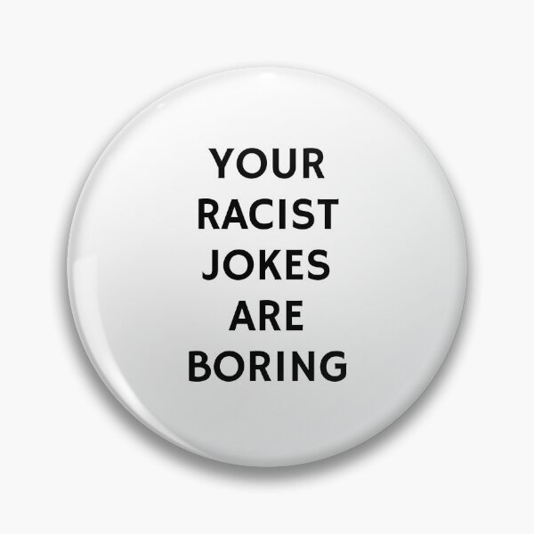 Item preview, Your Racist Jokes Are Boring - Make racists afraid again  designed and sold by Inspirationmotivation.