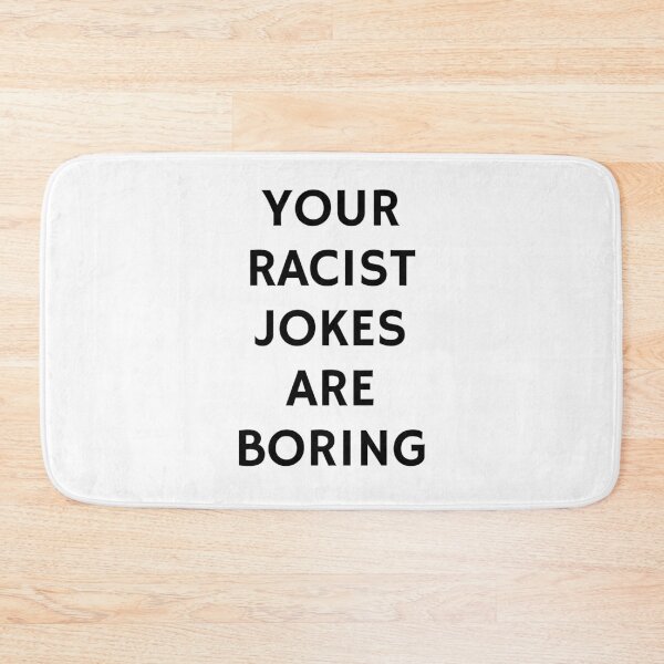 Item preview, Your Racist Jokes Are Boring - Make racists afraid again  designed and sold by Inspirationmotivation.