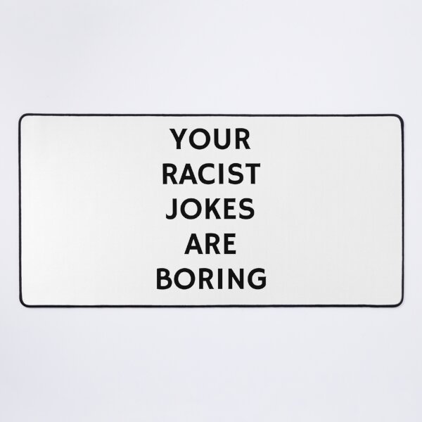 Item preview, Your Racist Jokes Are Boring - Make racists afraid again designed and sold by Inspirationmotivation.