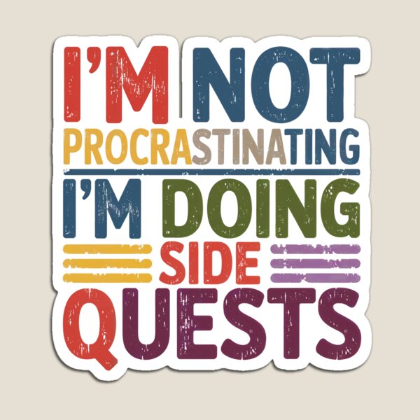 Item preview, I'm not procrastinating, I'm doing side quests designed and sold by jkrphoto.