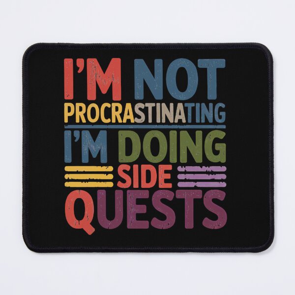 Item preview, I'm not procrastinating, I'm doing side quests designed and sold by jkrphoto.