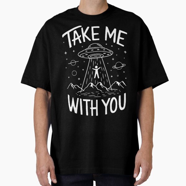 Item preview, Take Me With You – Alien Abduction Sci-Fi Design designed and sold by Aredbox.