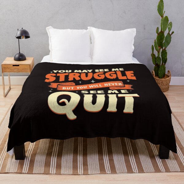 Item preview, You May See Me Struggle But You Will Never See Me Quit designed and sold by Aise06.