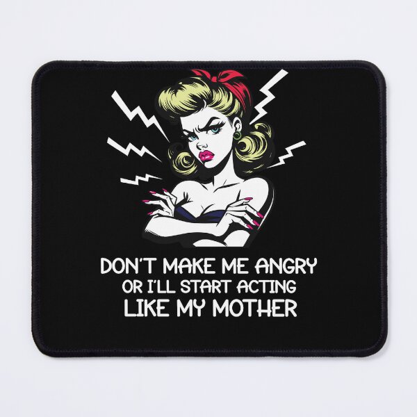 Item preview, Don't Make Me Angry Or I'll Start Acting Like My Mother Retro designed and sold by emilianaka.
