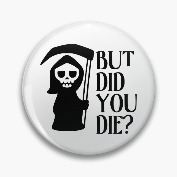 Item preview, Cute but Deadly: ‘But Did You Die?’ Tee designed and sold by fizzytees.