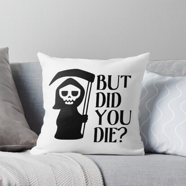 Item preview, Cute but Deadly: ‘But Did You Die?’ Tee designed and sold by fizzytees.