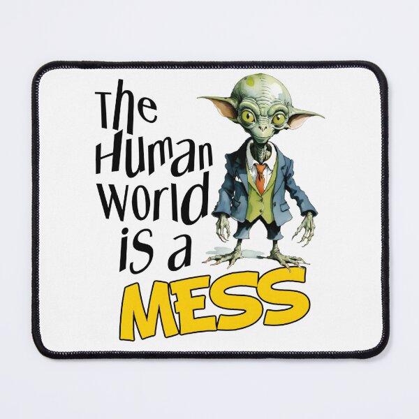 Item preview, The Human World is a MESS designed and sold by Wilcox PhotoArt.