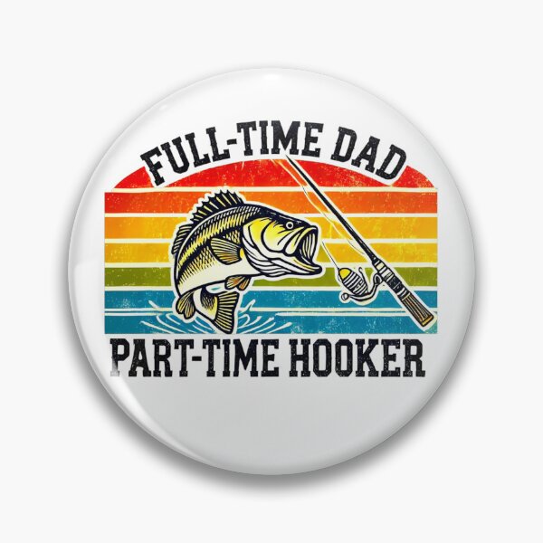 Item preview, Full-Time Dad Part-Time Hooker – Funny Fishing Bass Design designed and sold by BunBuntheDog-.