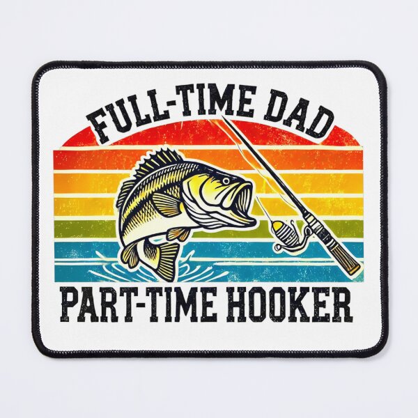 Item preview, Full-Time Dad Part-Time Hooker – Funny Fishing Bass Design designed and sold by BunBuntheDog-.