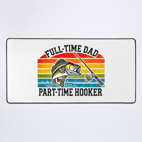 Item preview, Full-Time Dad Part-Time Hooker – Funny Fishing Bass Design designed and sold by BunBuntheDog-.
