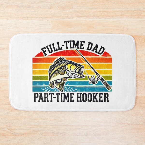 Item preview, Full-Time Dad Part-Time Hooker – Funny Fishing Bass Design designed and sold by BunBuntheDog-.
