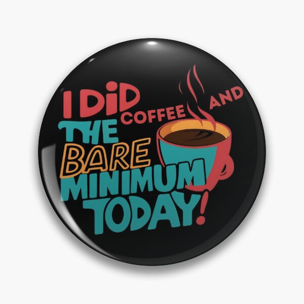 Item preview, I Did Coffee And The Bare Minimum Today designed and sold by TestudoDesign.