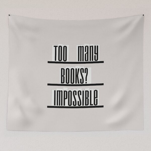 Item preview, Too Many Books? Impossible -  For Book Lovers designed and sold by TheSassyNoble.