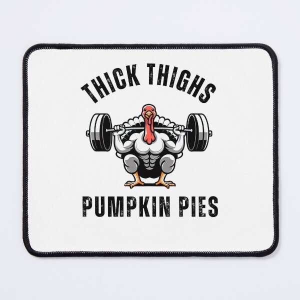 Item preview, Thick Thighs Pumpkin Pies muscle turkey thanksgiving humor designed and sold by snowry.