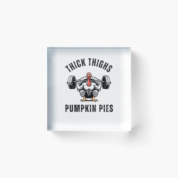 Item preview, Thick Thighs Pumpkin Pies muscle turkey thanksgiving humor designed and sold by snowry.