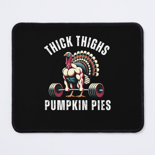 Item preview, Thick Thighs Pumpkin Pies funny turkey deadlift thanksgiving designed and sold by snowry.