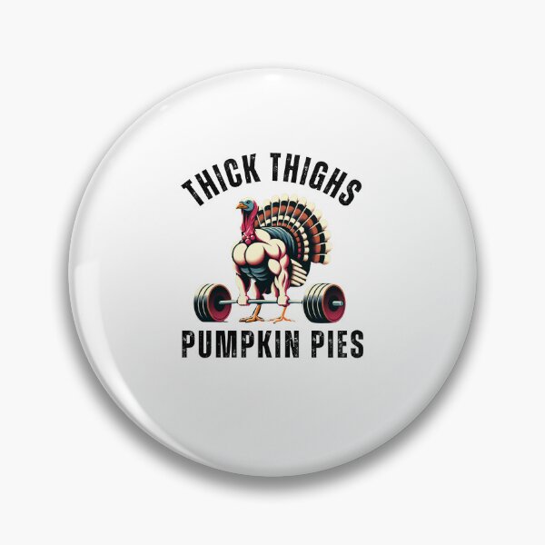 Item preview, Thick Thighs Pumpkin Pies turkey deadlift thanksgiving humor designed and sold by snowry.