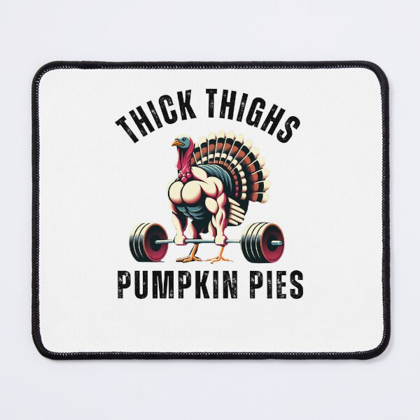 Item preview, Thick Thighs Pumpkin Pies turkey deadlift thanksgiving humor designed and sold by snowry.