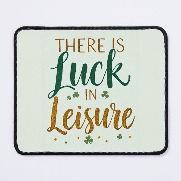 Item preview, There Is Luck in Leisure – St. Patrick’s Day Motivational Design 2 designed and sold by SteadyRolling.