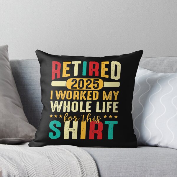 Item preview, Retired 2025 I worked my whole life for this shirt designed and sold by marfanna.