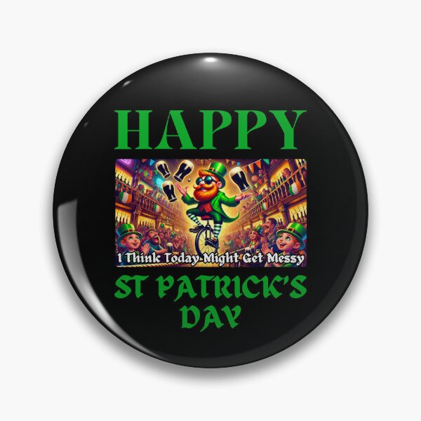 Item preview, Happy St Patrick's Day - Today Might Get Messy designed and sold by Manic Merch Designs.