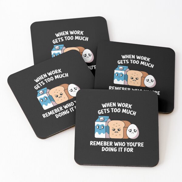 Item preview, When work gets too much, remember who you’re doing it for. designed and sold by MagicWander.