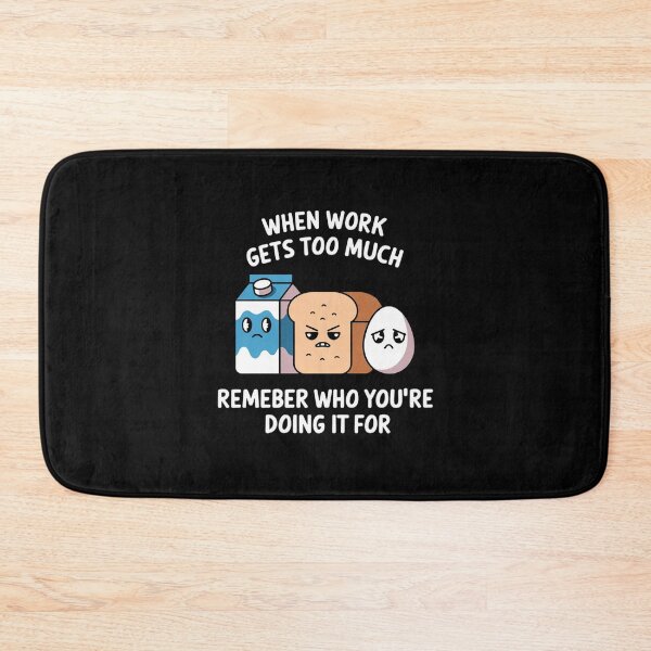 Item preview, When work gets too much, remember who you’re doing it for. designed and sold by MagicWander.