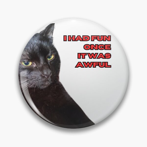 Item preview, Funny Black Cat Meme- I had fun once, it was awful! designed and sold by WharryG.