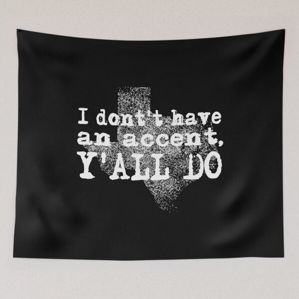 Item preview, I Don't Have An Accent Y'all Do Texas Sayings Quote  designed and sold by theshirtinator.