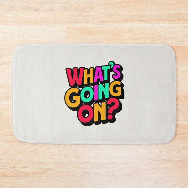Item preview, "WHAT'S GOING ON?" Playful Protest message - A Colorful Statement for Chaotic Times designed and sold by just-quotes.