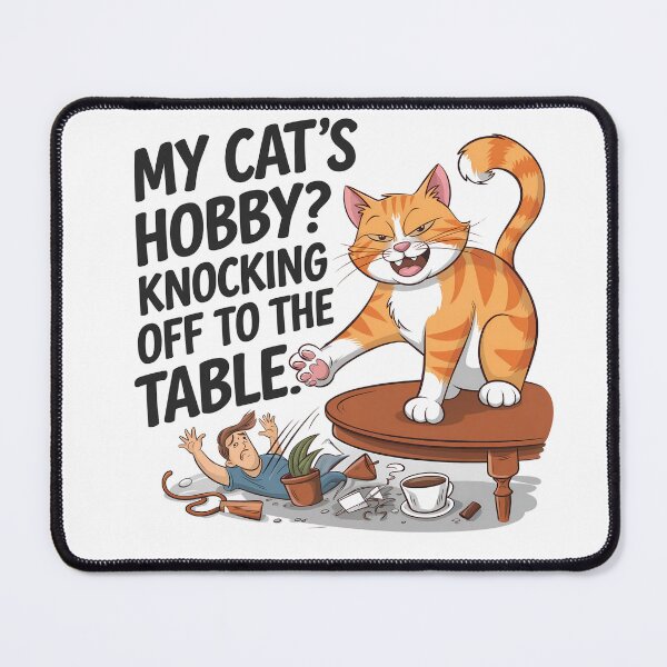Item preview, Funny Cat Hobby – Knocking Things Off the Table Meme designed and sold by luckytua789.