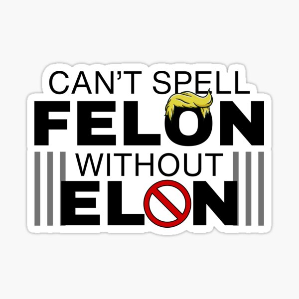 Vista previa del artículo con la obra «No se puede escribir Felon sin Elon Protesta política anti-Trump anti-Elon», diseñado y vendido por Jenaxbelle.
