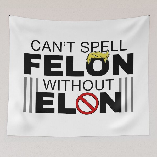 Item preview, Can't Spell Felon Without Elon Anti-Trump Anti-Elon Political Protest designed and sold by Jenaxbelle.