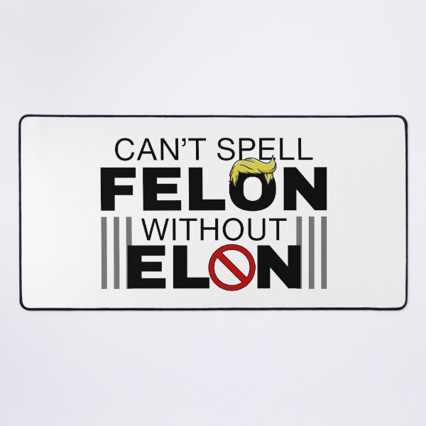 Item preview, Can't Spell Felon Without Elon Anti-Trump Anti-Elon Political Protest designed and sold by Jenaxbelle.