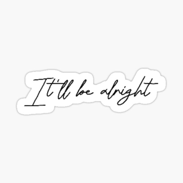 Item preview, “It’ll be alright” dean lewis inspired designed and sold by Jemstickers.