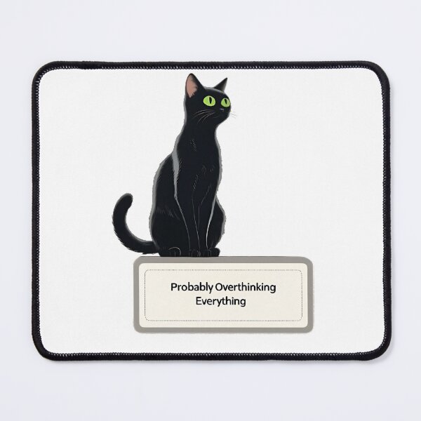 Item preview, Overthinking Cat Black Cat Overthinking Probably Overthinking Cat Anxious Cat designed and sold by Furry Paw  Prints.