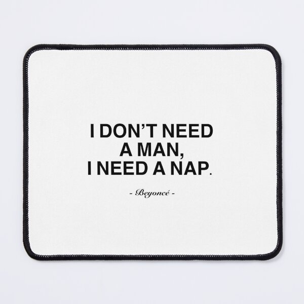 Item preview, “I Don’t Need a Man, I Need a Nap - Beyoncé Inspired Quote Design” designed and sold by vi.besstore .