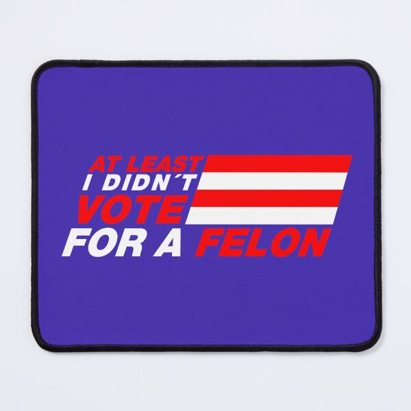 Item preview, At least I didn't vote for a felon designed and sold by remerasnerdas.