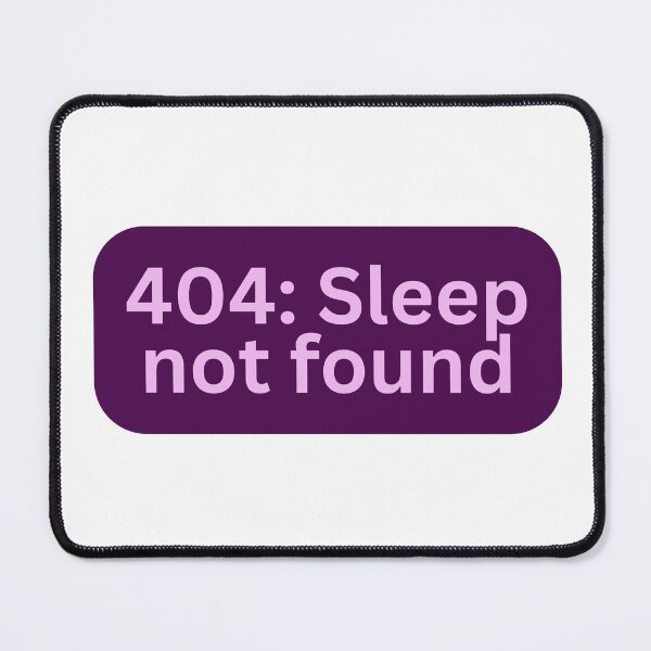 Item preview, 404: Sleep not found designed and sold by Aesthetically yours.