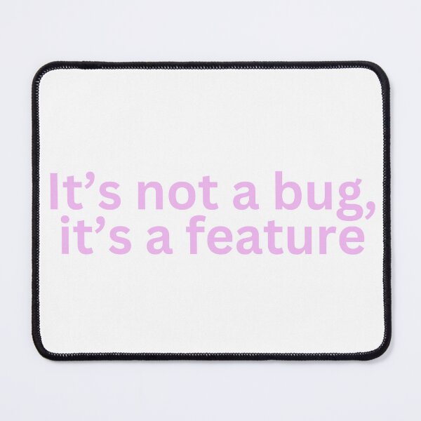 Item preview, It's not a bug, it's a feature designed and sold by Aesthetically yours.