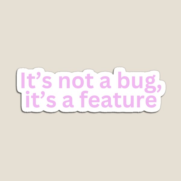 Item preview, It's not a bug, it's a feature designed and sold by Aesthetically yours.